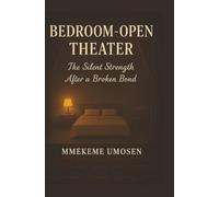 BEDROOM-OPEN THEATER: The Silent Strength after A Broken Bond