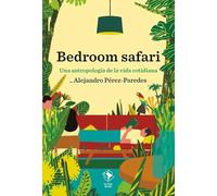 Bedroom safari: Una antropología de la vida cotidiana