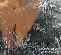 Bedroom Talks - Quiet Shelter [Import]