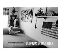 Bedrooms of the Fallen by Ashley Gilbertson Ashley Gilbertson (Auteur)