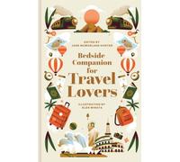 Bedside Companion for Travel Lovers: An anthology of intrepid journeys for