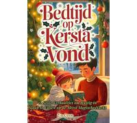 Bedtijd op Kerstavond: Stille Verhaaltjes voor Kleine Dromers: 12 Stille Verhaaltjes om Rustig in Slaap te Vallen op de Meest Magische Nacht