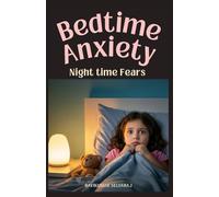 Bedtime Anxiety for Kids Ages 4-8: 45 Stories That Tackle Common Nighttime Fears with Humor and Imaginative Solutions