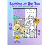 Bedtime at the Zoo: A Sweet and Sleepy Coloring Adventure
