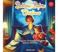 Bedtime Before Christmas: 24 Magical Christmas Bedtime Stories for Kids Ages 5-12