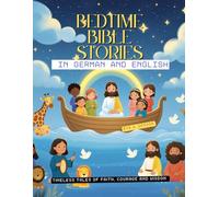 BEDTIME BIBLE STORIES IN GERMAN AND ENGLISH: Timeless Tales of Faith, Courage, and Wisdom