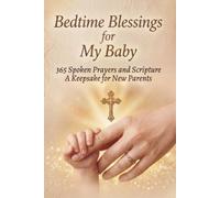 Bedtime Blessings for My Baby: 365 Spoken Prayers and Scripture - A Keepsake for New Parents