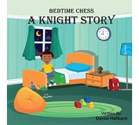 Bedtime Chess A Knight Story