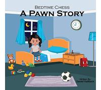 Bedtime Chess A Pawn Story