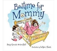 Bedtime for Mommy by Amy Krouse Rosenthal & Illustrated by LeUyen Pham Amy Krouse Rosenthal (Auteur)