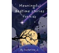 Bedtime Magic Stories to Dream By Heartwarming Tales for Children: Meaningful Bedtime Stories Filled with Life Lessons and Imagination