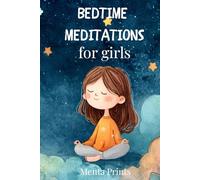 Bedtime meditation book for girls: Calming bedtime routine guided meditations for kids 3 to 8 years old with dreamy watercolor illustrations