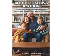 Bedtime Prayers & Devotions for Fathers and Children: A 31-Day Bedtime Challenge to Build Faith, Character, and Lifelong Habits Together