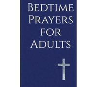 Bedtime Prayers for Adults: Evening Devotions to End Each Day with Peace