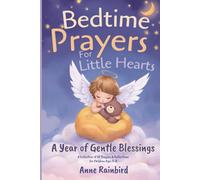 Bedtime Prayers for Little Hearts: A Year of Gentle Blessings. A Collection of 52 Prayers & Reflections for Children Ages 5-8