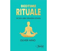 BEDTIME RITUALE: DIE DEIN LEBEN VERÄNDERN KÖNNEN