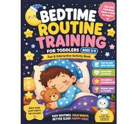 Bedtime Routine Training for Toddlers: Fun & Interactive Activity Book to Build Healthy Sleep Habits, Calm Night Routine, and Independence for Kids ... Games, Reward Charts & Bedtime Activities)