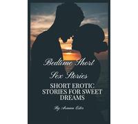 Bedtime Short Sex Stories: Short Erotic Stories for Sweet Dreams