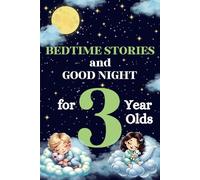 Bedtime Stories and Good Night for 3-Year-Olds : Kids Book of Short Tales : Perfect for Toddlers and Children: 5-Minute Story for Little Ones : An Ideal Storybook for Relaxing Evenings and Family Time