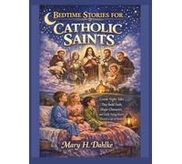 BEDTIME STORIES FOR CATHOLIC SAINTS: Gentle Night Tales That Build Faith, Shape Character, and Guide Young Hearts Toward a Life of Purpose