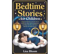 Bedtime Stories for Children: A Magical Collection of Gentle Stories to Relax the Mind, Spark Imagination, and Help Little Ones Fall Asleep Quickly with Joyful Dreams