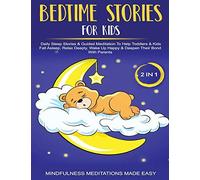 Bedtime Stories For Kids (2 In 1)Daily Sleep Stories& Guided Meditations To Help Kids & Toddlers Fall Asleep, Wake Up Happy& Deepen Their Bond With Parents