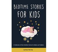 Bedtime Stories for Kids: A Collection of Short Bedtime Stories for Babies and Toddlers