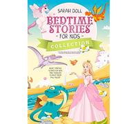 Bedtime Stories For Kids Collection The Magic Unicorn And The Beautiful Princess, The World Of Dinosaurs, Fantastic Dragon. Fantasy Stories For Children And Toddlers To Help Them Fall Asleep And Relax