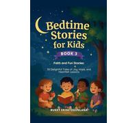 Bedtime Stories for Kids Faith and Fun Stories 50 Delightful Tales of Joy, Hope, and Heartfelt Lessons