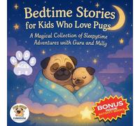 Bedtime Stories for Kids Who Love Pugs: A Magical Collection of Sleepytime Adventures with Guru and Milly