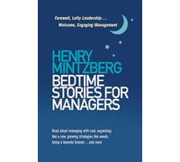Bedtime Stories for Managers: Farewell, Lofty Leadership . . . Welcome, Engaging Management