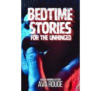 Bedtime Stories For The Unhinged: An erotic short stories collection