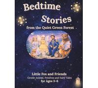 Bedtime Stories from the Quiet Green Forest: Little Fox and Friends - Gentle Animal, Princess and Fairy Tales for Ages 3-6