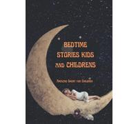 Bedtime Stories Kids And Childrens: Amazing Short For Children