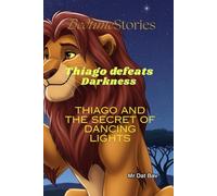 Bedtime Stories. Thiago defeats the Darkness: Thiago and the secret of the Dancing Lights