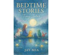 Bedtime Stories - Tiny Tales: 20 Calming Stories for Kids Ages 2-6, Screen-Free Bedtime Tales That Teach Lessons, Encourage Creativity, and Help Children Sleep