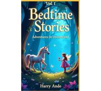 Bedtime Stories Vol. 1 - Adventures in Dreamland: Create Magical Bedtime Moments with These Endearing Stories!