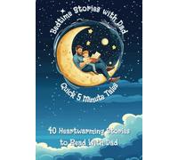 Bedtime Stories with Dad: Storybook for kids, Quick 5-minute reads, 40 short heartwarming tales for children, ages 3-5. (Updated Edition)