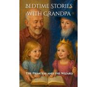 Bedtime Stories with Grandpa: The Princess and the Wizard