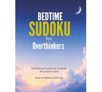 Bedtime Sudoku for Overthinkers Puzzle Book: Number Puzzles for a Calmer Mind Before Bed I 8.5x11 inches, 71 Pages I 50+ Puzzles I Solutions Included