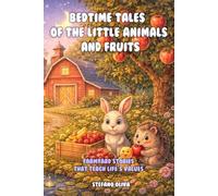 Bedtime tales of the little animals and fruits: Farmyard stories that teach life’s values