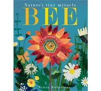 Patricia Hegarty – Bee: Nature's tiny miracle