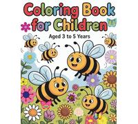 Bee Coloring Book for Kids Ages 3-5: Adorable Bees, Flowers and Nature Coloring Pages for Little Hands