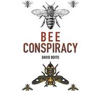 Bee Conspiracy - David Boito - Draft2Digital - Livre en Anglais David BoitoDavid Boito (Auteur)