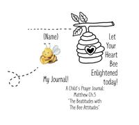 Bee Enlightened Today; A Children's Beatitudes Devotional Journal: The Beatitudes to Live By with The Bee Diligent Bunch
