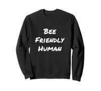 Bee Friendly Human Funny Text Messages Bees Funny Citations Sweatshirt