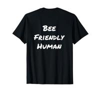 Bee Friendly Human Funny Text Messages Funny Humour Citations T-Shirt