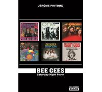 Bee Gees La fièvre du samedi soir, disco... graphie détaillée - Jérôme Pintoux - Camion Blanc Eds - broché - Essai