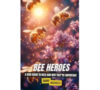 Bee Heroes: A Kids Guide to Bees and Why They’re Important