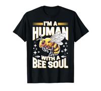 Bee I'm A Human With A Bee Soul Bees Honey Bees Insectes T-Shirt